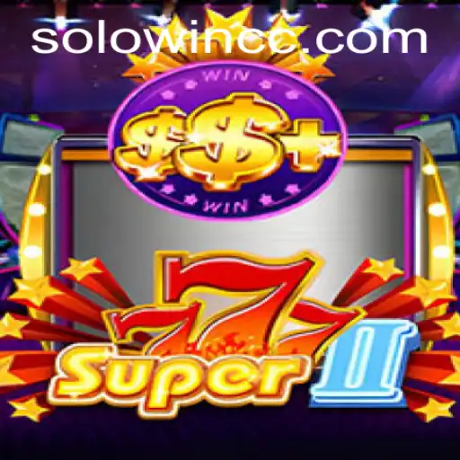Super777II: A Comprehensive Guide to the Latest Gaming Sensation with Solowin
